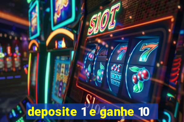 deposite 1 e ganhe 10